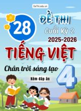 Tổng hợp 28 Đề thi Tiếng Việt 4 cuối Kì 2 Chân Trời Sáng Tạo 2025-2026 (Kèm đáp án)